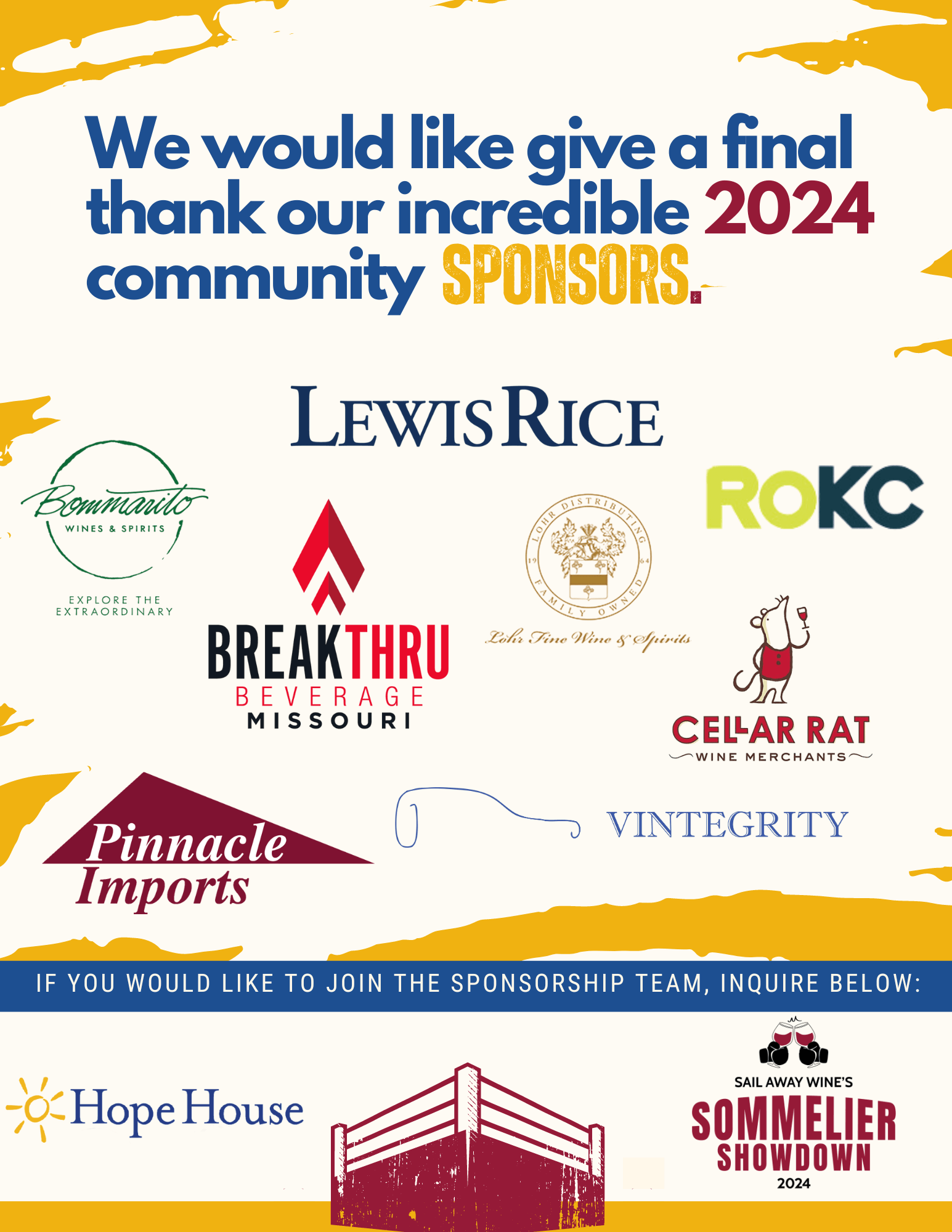 This is a flier showcasing our 2024 Sommelier Showdown community sponsors. We would like to thank Lewis Rice LLC, KSHB 41 Kansas City, RoKC, Bommarito Wines, Breakthru Beverage Missouri, Cellar Rat Wine Merchants, Pinnacle Imports, and Vintegrity Wine & Spirits. All funds raised benefit Hope House